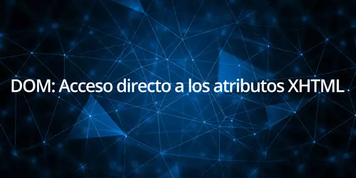 DOM: Acceso directo a los atributos XHTML