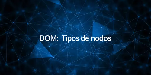 DOM: Tipos de nodos